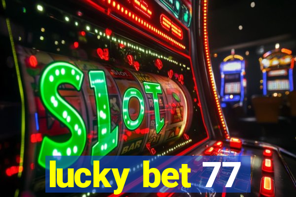 lucky bet 77